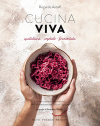 CUCINA VIVA - QUOTIDIANA VEGETALE FERMENTATA