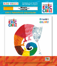 ERIC CARLE. DI TUTTI I COLORI ! ALBO MAGICO CON PENNARELLO