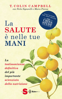 SALUTE E\' NELLE TUE MANI - LA TESTIMONIANZA DEFINITIVA DEL PIU\' IMPORTANTE SCIENZIATO