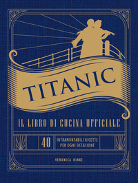 TITANIC IL LIBRO DI CUCINA UFFICIALE