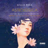 ASTROLOGICA - ANATOMIA DELLE STELLE PER SOGNATORI