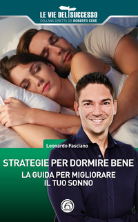 STRATEGIE PER DORMIRE BENE - LA GUIDA PER MIGLIORARE IL TUO SONNO