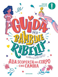 GUIDA PER BAMBINE RIBELLI - ALLA SCOPERTA DEL CORPO CHE CAMBIA