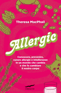 ALLERGIC - CONOSCERE PREVENIRE CURARE ALLERGIE E INTOLLERANZE IN UN MONDO CHE CAMBIA