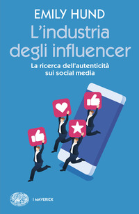 INDUSTRIA DEGLI INFLUENCER - LA RICERCA DELL\'AUTENTICITA\' SUI SOCIAL MEDIA