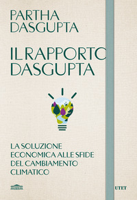 RAPPORTO DASGUPTA - LA SOLUZIONE ECONOMICA ALLA SFIDA DEL CAMBIAMENTO CLIMATICO