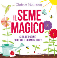 SEME MAGICO - GIRA LE PAGINE PER FARLO GERMOGLIARE !