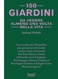 150 GIARDINI DA VEDERE ALMENO UNA VOLTA NELLA VITA