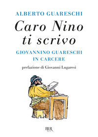 CARO NINO TI SCRIVO - GIOVANNINO GUARESCHI IN CARCERE