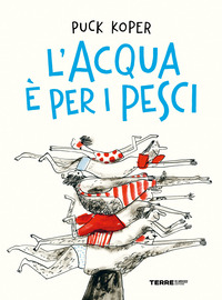 ACQUA E\' PER I PESCI