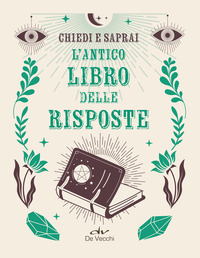 ANTICO LIBRO DELLE RISPOSTE - CHIEDI E SAPRAI