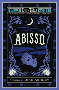 ABISSO - DARK TALES LA SERIE GOTICA DELLA BRITISH LIBRARY