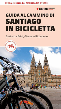 GUIDA AL CAMMINO DI SANTIAGO IN BICICLETTA - 900 KM IN SELLA DAI PIRENEI A FINISTERRE