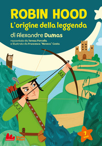 ROBIN HOOD L\'ORIGINE DELLA LEGGENDA DI ALEXANDRE DUMAS