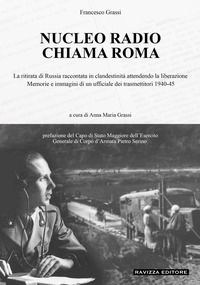 NUCLEO RADIO CHIAMA ROMA - LA RITIRATA DI RUSSIA IN CLANDESTINITA\' ATTENDENDO LA LIBERAZIONE