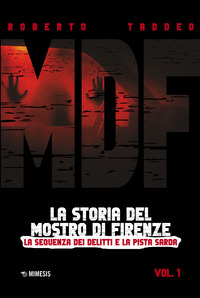 MDF - LA STORIA DEL MOSTRO DI FIRENZE 1 - LA SEQUENZA DEI DELITTI E LA PISTA SARDA