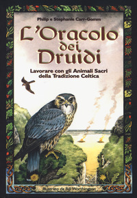 ORACOLO DEI DRUIDI - LAVORARE CON GLI ANIMALI SACRI DELLA TRADIZIONE CELTICA CON 33 CARTE