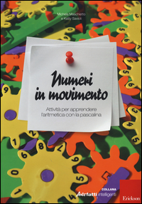 NUMERI IN MOVIMENTO - ATTIVITA\' PER APPRENDERE L\'ARITMETICA CON LA PASCALINA