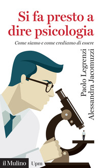 SI FA PRESTO A DIRE PSICOLOGIA - COME SIAMO E COME CREDIAMO DI ESSERE