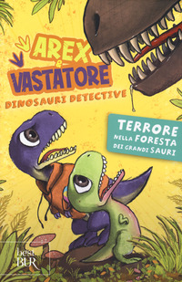 AREX E VASTATORE DINOSAURI DETECTIVE TERRORE NELLA FORESTA DEI GRANDI SAURI