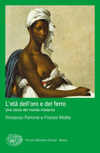 ETA\' DELL\'ORO E DEL FERRO - UNA STORIA DEL MONDO MODERNO