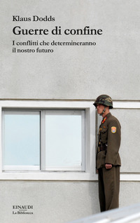 GUERRE DI CONFINE - I CONFLITTI CHE DETERMINERANNO IL NOSTRO FUTURO