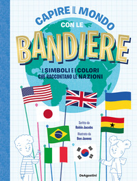 CAPIRE IL MONDO CON LE BANDIERE - I SIMBOLI E I COLORI CHE RACCONTANO LE NAZIONI