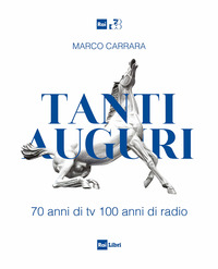 TANTI AUGURI 70 ANNI DI TV 100 ANNI DI RADIO