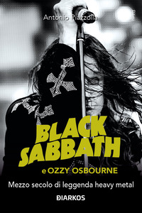 BLACK SABBATH E OZZY OSBOURNE - MEZZO SECOLO DI LEGGENDA DARK E HEAVY METAL