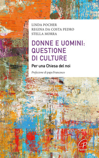 DONNE E UOMINI - QUESTIONE DI CULTURE PER UNA CHIESA DEL NOI