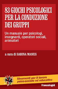 83 GIOCHI PSICOLOGICI PER LA CONDUZIONE DEI GRUPPI