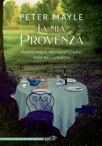 MIA PROVENZA - VENTICINQUE INDIMENTICABILI ANNI NEL LUBERON