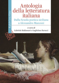 ANTOLOGIA DELLA LETTERATURA ITALIANA - DALLA SCUOLA POETICA SICILIANA A ALESSANDRO MANZONI