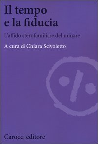 TEMPO E LA FIDUCIA L\'AFFIDO ETERO-FAMILIARE DEL MINORE