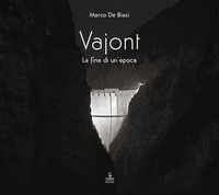 VAJONT - LA FINE DI UN\'EPOCA