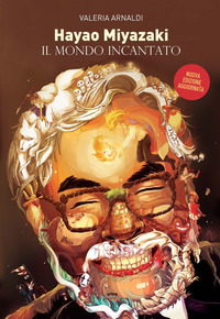 HAYAO MIYAZAKI IL MONDO INCANTATO