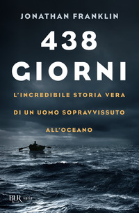 438 GIORNI - L\'INCREDIBILE STORIA VERA DI UN UOMO SOPRAVVISSUTO ALL\'OCEANO