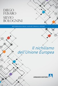 NICHILISMO DELL\'UNIONE EUROPEA di FUSARO D. - BOLOGNINI S.