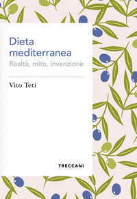 DIETA MEDITERRANEA - REALTA\' MITO INVENZIONE