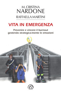 VITA IN EMERGENZA - PREVENIRE IL BURNOUT GESTENDO STRATEGICA-MENTE LE EMOZIONI