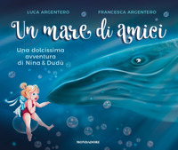 MARE DI AMICI - UNA DOLCISSIMA AVVENTURA DI NINA E DUDU\'