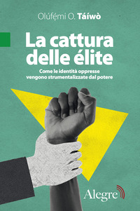 CATTURA DELLE ELITE - COME LE IDENTITA\' OPPRESSE VENGONO STRUMENTALIZZATE DAL POTERE