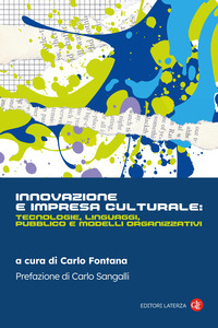 INNOVAZIONE E IMPRESA CULTURALE - TECNOLOGIE LINGUAGGI PUBBLICO E MODELLI ORGANIZZATIVI