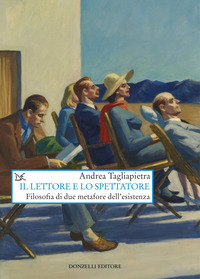 LETTORE E LO SPETTATORE - FILOSOFIA DI DUE METAFORE DELL\'ESISTENZA