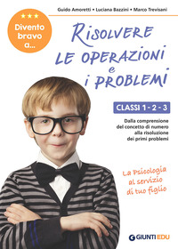 DIVENTO BRAVO A RISOLVERE LE OPERAZIONI E I PROBLEMI - CLASSI 1 - 2 - 3