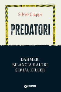 PREDATORI - DAHMER BILANCIA E ALTRI SERIAL KILLER