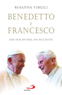 BENEDETTO E FRANCESCO - DUE PAPI DIVERSI MA MAI DIVISI