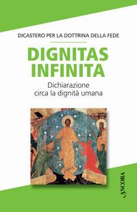 DIGNITAS INFINITA - DICHIARAZIONE CIRCA LA DIGNITA\' UMANA