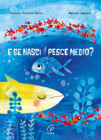 E SE NASCI PESCE MEDIO ?