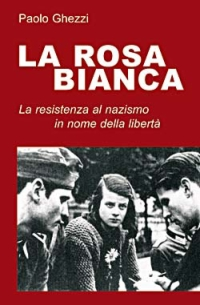 ROSA BIANCA - UN GRUPPO DI RESISTENZA